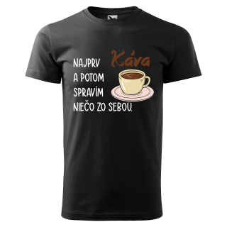 Vtipné tričko s potlačou "Najprv káva"