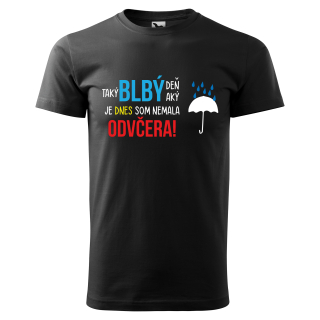 Vtipné tričko s potlačou "Taký blbý deň"