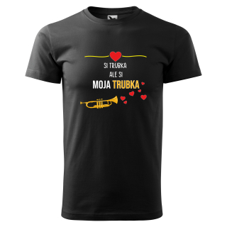 Vtipné tričko s potlačou "Si trubka ale si moja trubka"