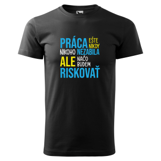 Vtipné tričko s potlačou "Práca ešte nikdy nikoho nezabila"