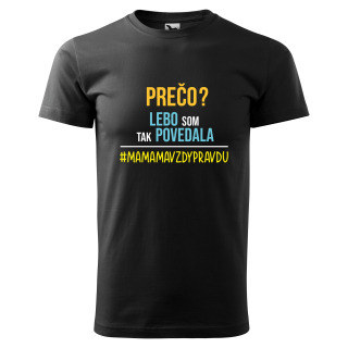Vtipné tričko s potlačou "Prečo? Lebo som tak povedala"