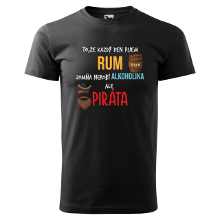 Vtipné tričko s potlačou "To že každý deň pijem rum..."
