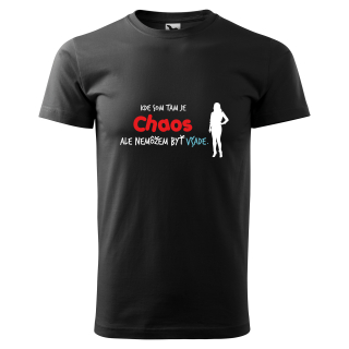 Vtipné tričko s potlačou "Kde som tam je chaos"