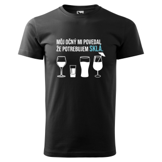 Vtipné tričko s potlačou "Môj očný mi povedal že potrebujem sklá"
