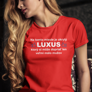 Vtipné tričko s potlačou "Na tomto mieste je ukrytý luxus, ktorý si môže dovoliť len veľmi málo mužov"