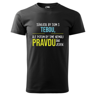 Vtipné tričko s potlačou "Súhlasil by som s tebou"